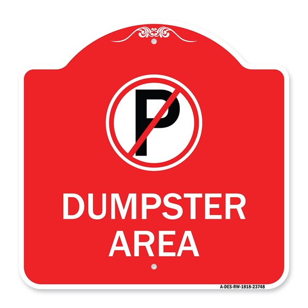 Designer Series Sign No Parking Dumpster Area, Red & White Aluminum Sign, 18" x 18", RW-1818-23748
